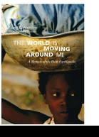 The World is Moving Around Me A Memoir of the Haiti Earthquake