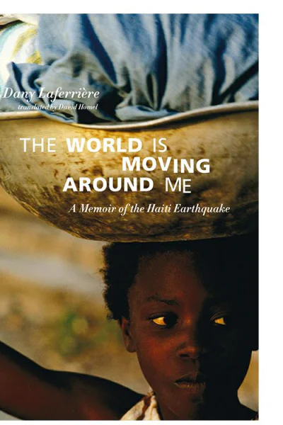 The World is Moving Around Me A Memoir of the Haiti Earthquake