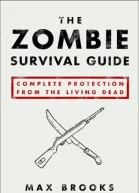 The Zombie Survival Guide Complete Protection From the Living Dead