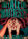 They Ate the Waitress