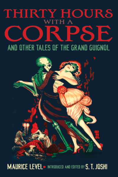 Thirty Hours with a Corpse and Other Tales of the Grand Guignol