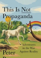 This Is Not Propaganda Adventures in the War Against Reality