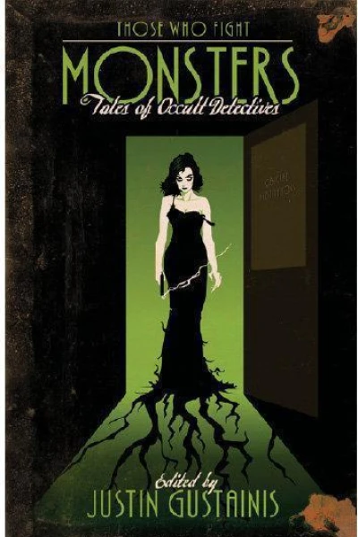 Those Who Fight Monsters Tales of Occult Detectives