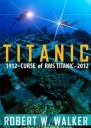 Titanic 2012 Curse of RMS Titanic