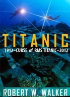 Titanic 2012 Curse of RMS Titanic