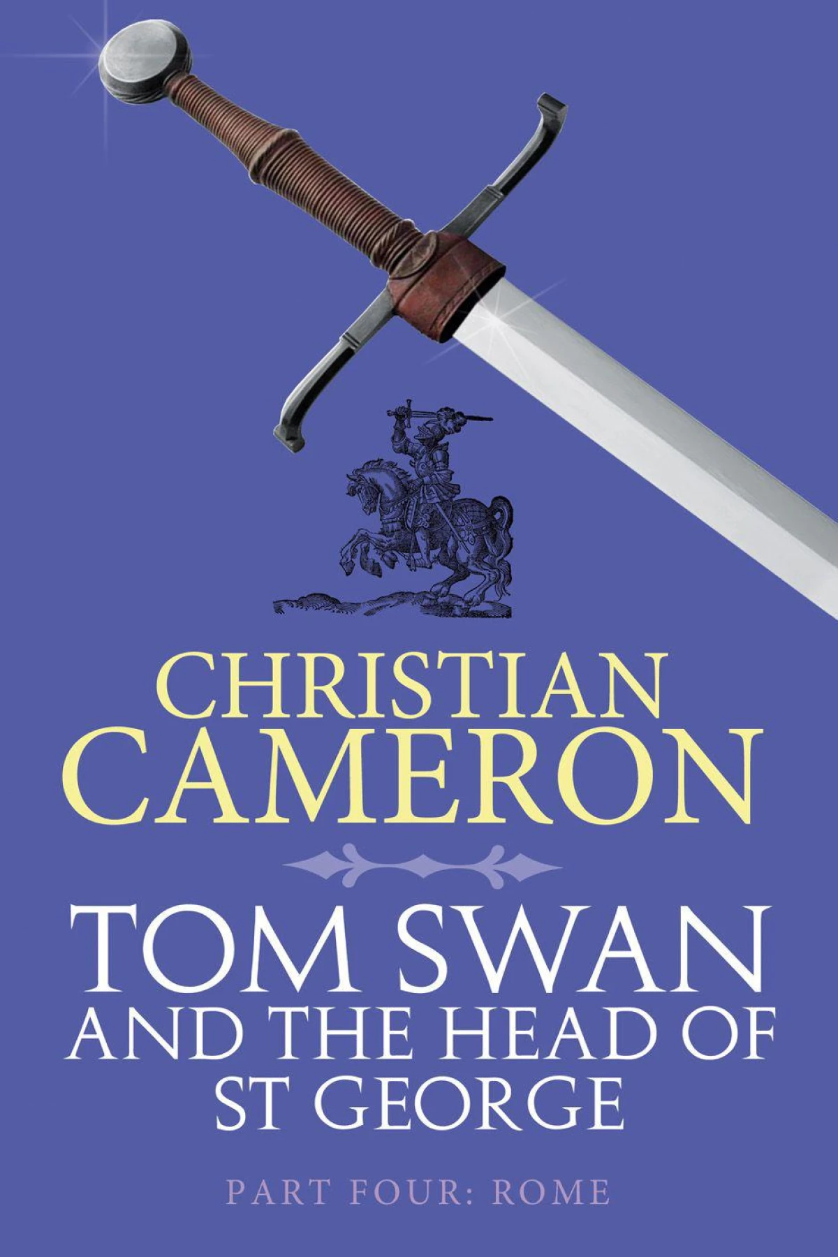 Tom Swan and the Head of St George Part Four Rome  Cameron Christian
