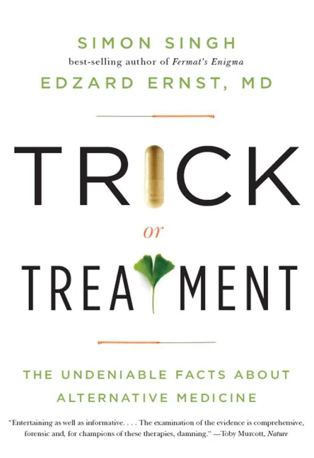 Trick or TreatmentThe Undeniable Facts about Alternative Medicine