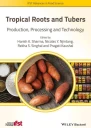 Tropical Roots and Tubers Production Processing and Technology