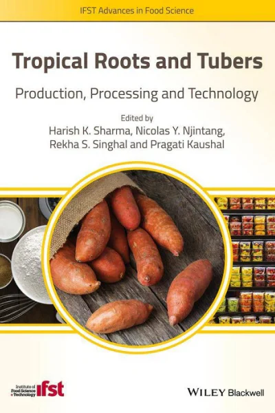 Tropical Roots and Tubers Production Processing and Technology