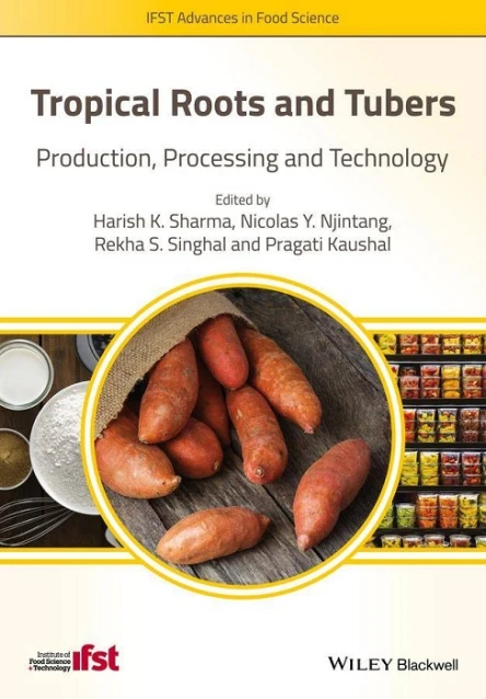 Tropical Roots and Tubers Production Processing and Technology