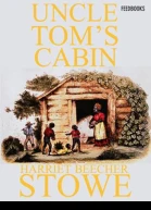 Uncle Toms Cabin or Life Among the Lowly