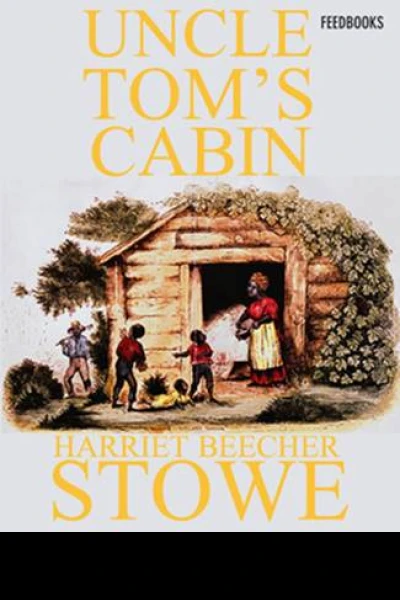 Uncle Toms Cabin or Life Among the Lowly