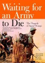 Waiting for an Army to Die The Tragedy of Agent Orange