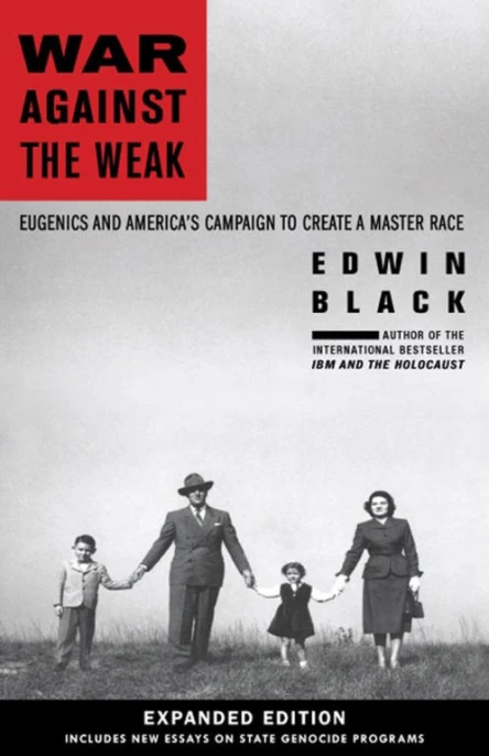 War Against the Weak Eugenics and Americas Campaign to Create a Master Race