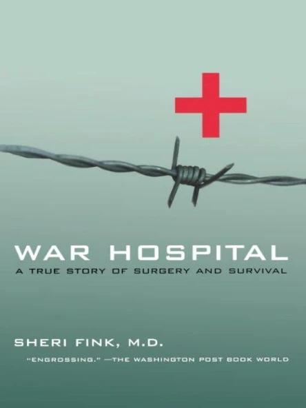 War Hospital A True Story of Surgery and Survival