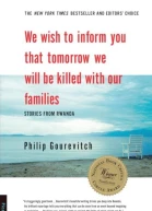 We Wish to Inform You that Tomorrow We Will Be Killed with Our Families Stories from Rwanda