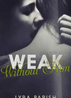 Weak Without Him