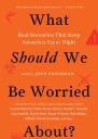 What Should We Be Worried About Real Scenarios That Keep Scientists Up at Night