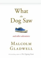What the Dog Saw And Other Adventures