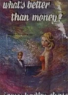 Whats Better Than Money