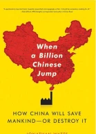When a Billion Chinese Jump How China Will Save Mankind  or Destroy It