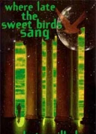 Where Late the Sweet Birds Sang