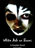 White Ash on Bone A Zombie Novel