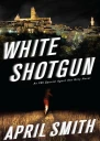 White Shotgun An FBI Special Agent Ana Grey Novel