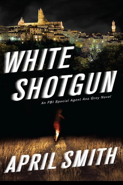 White Shotgun An FBI Special Agent Ana Grey Novel