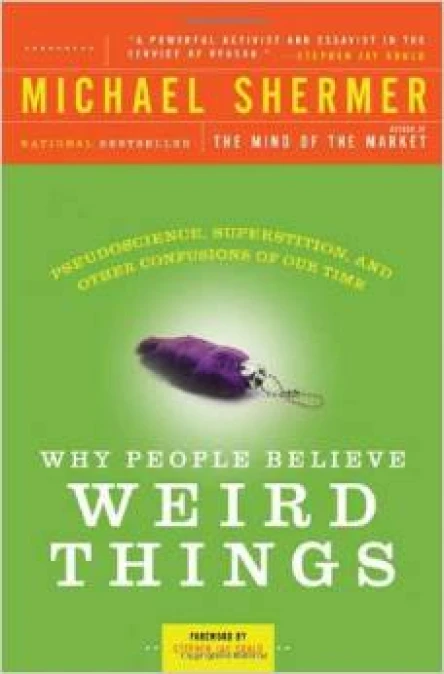 Why People Believe Weird Things Pseudoscience Superstition and Other Confusions of Our Time