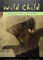 Wild Child Girlhoods in the Counterculture