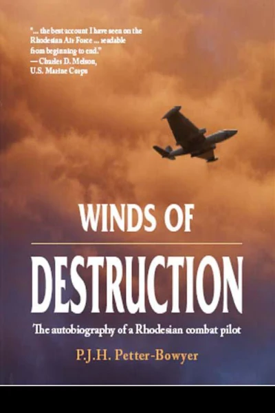 Winds of Destruction The Autobiography of a Rhodesian Combat Pilot