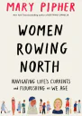 Women Rowing North Navigating Lifes Currents and Flourishing As We Age