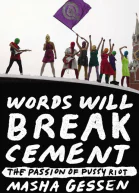 Words Will Break Cement The Passion of Pussy Riot