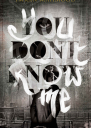 You Dont Know Me