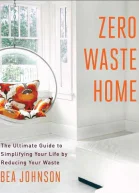 Zero Waste Home The Ultimate Guide to Simplifying Your Life by Reducing Your Waste
